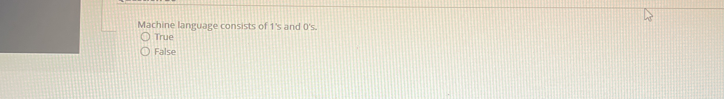 Machine language consists of 1 ' s and 0 ' s .