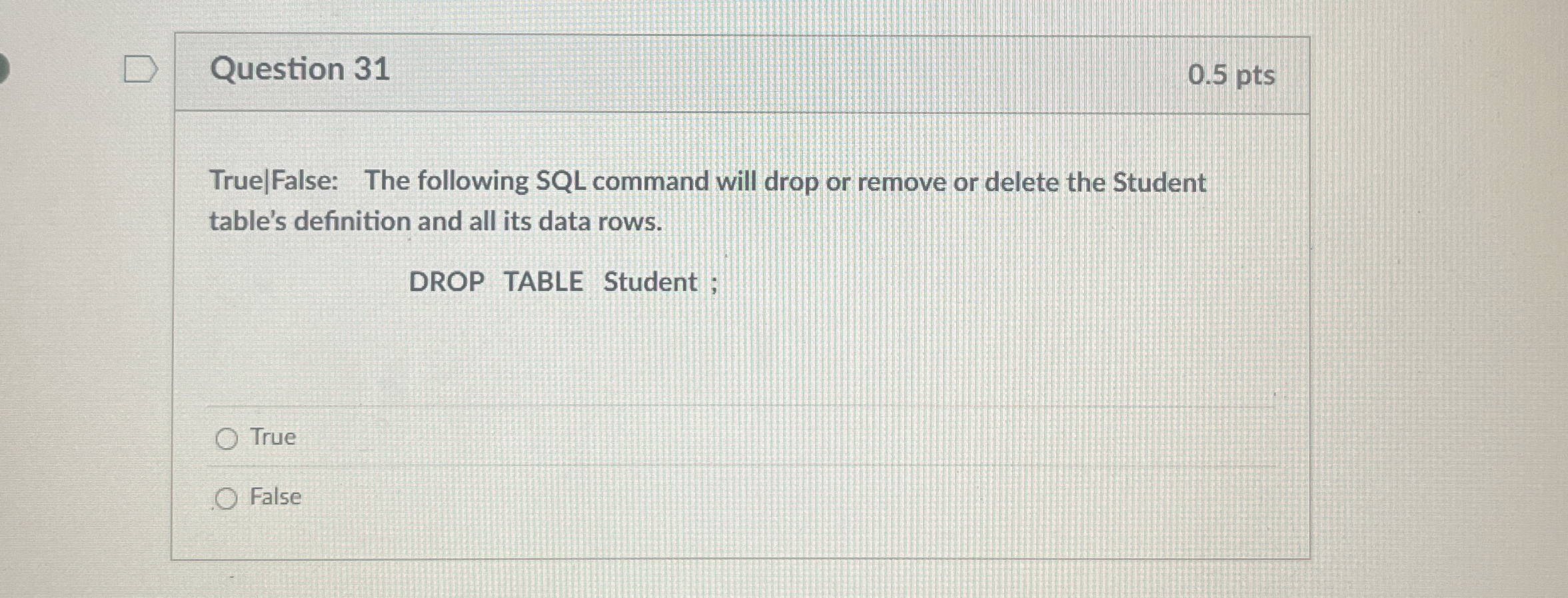 Question 3 1 True | False: The following SQL