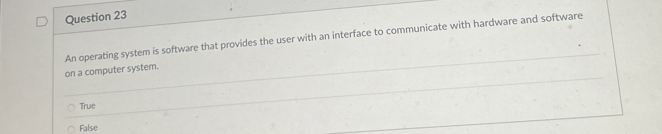 Question 2 3 An operating system is software that