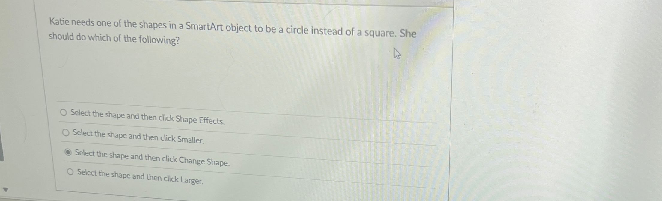 Katie needs one of the shapes in a SmartArt