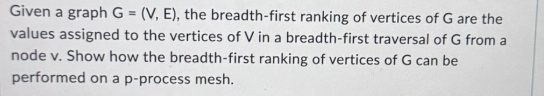 Given a graph \ ( G = ( V , E ) \ ) , the breadth