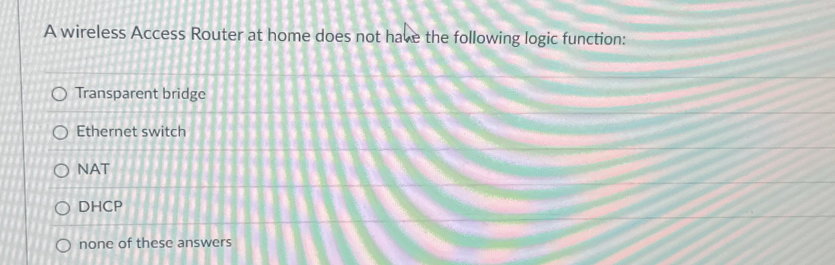 A wireless Access Router at home does not hame