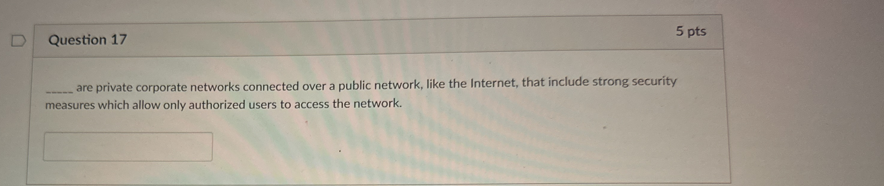 Question 1 7 are private corporate networks