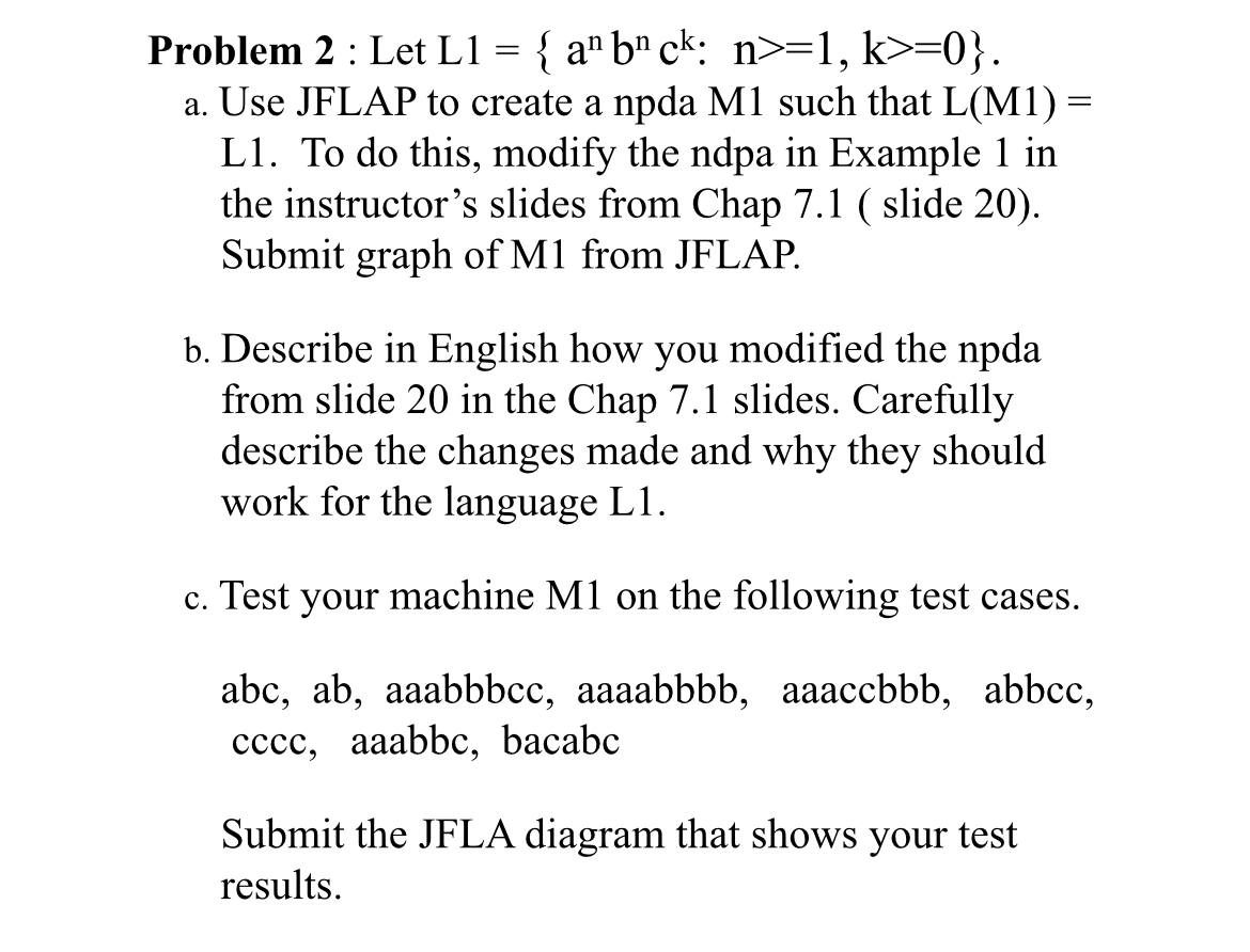 Problem 2 : Let L 1 = { a n b n c k : n 1 , k 0 }