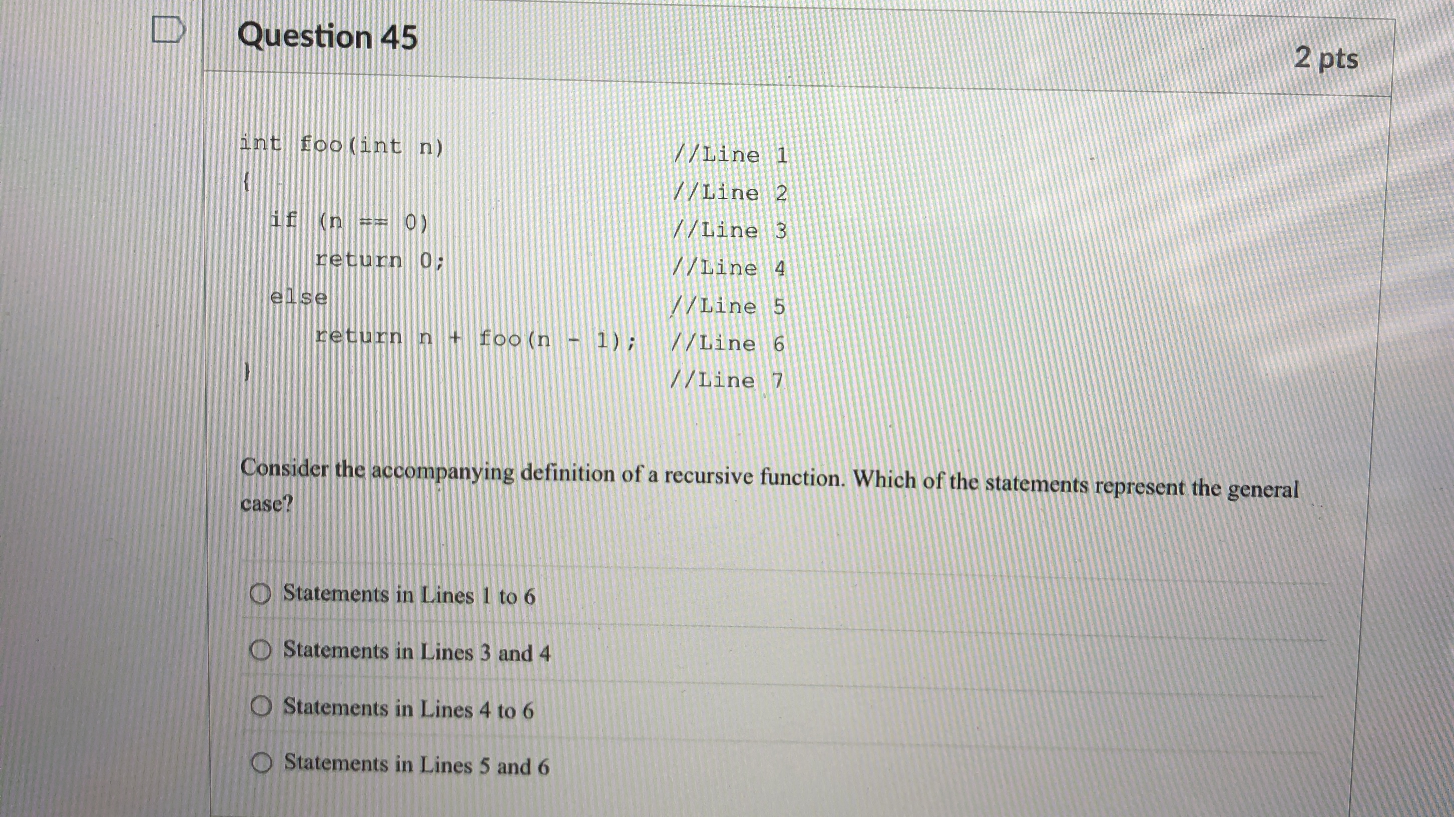 Question 4 5 int foo ( int n ) { if ( n = = 0 )