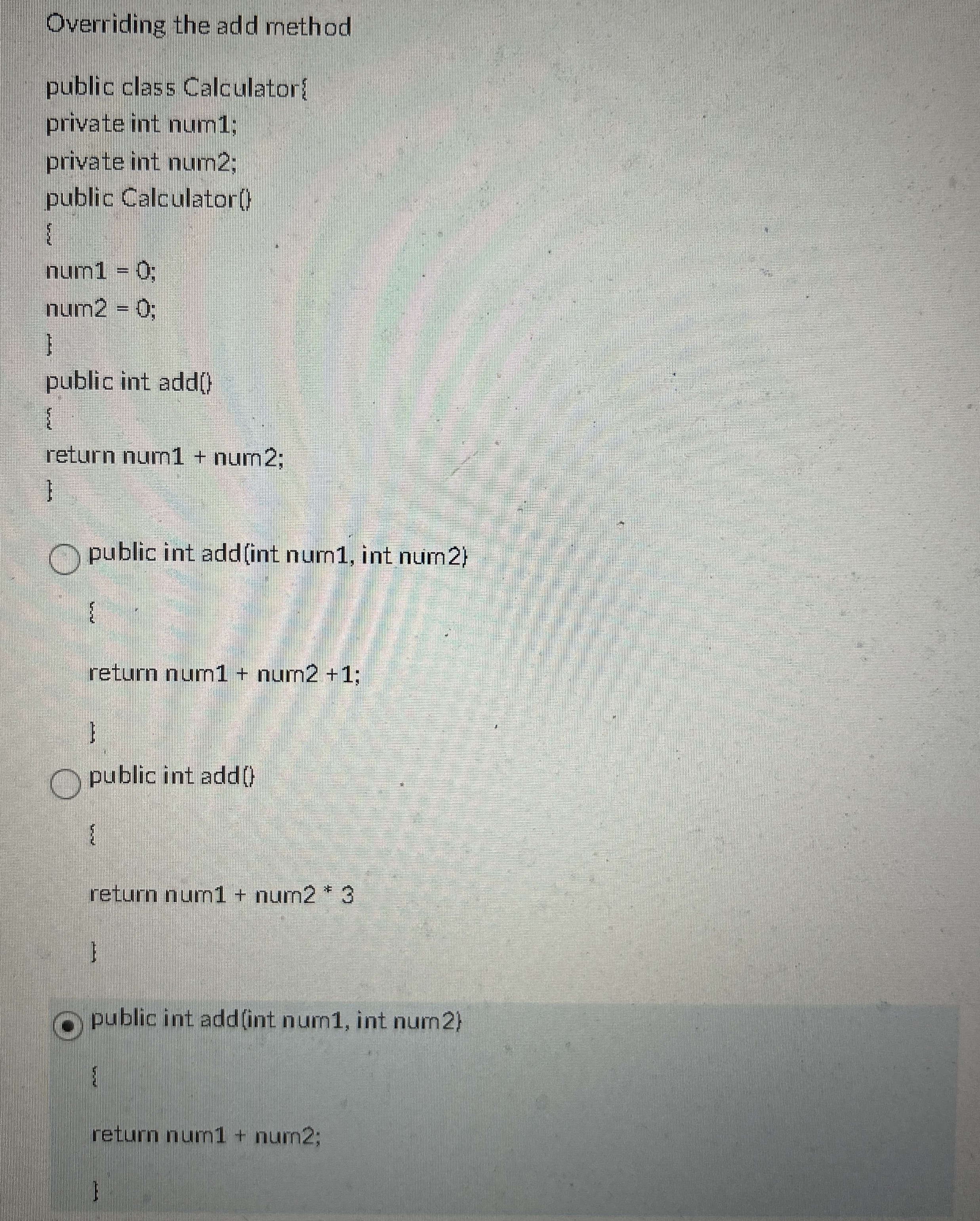 Overriding the add method public class Calculator