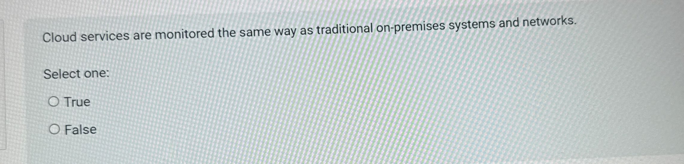 Cloud services are monitored the same way as