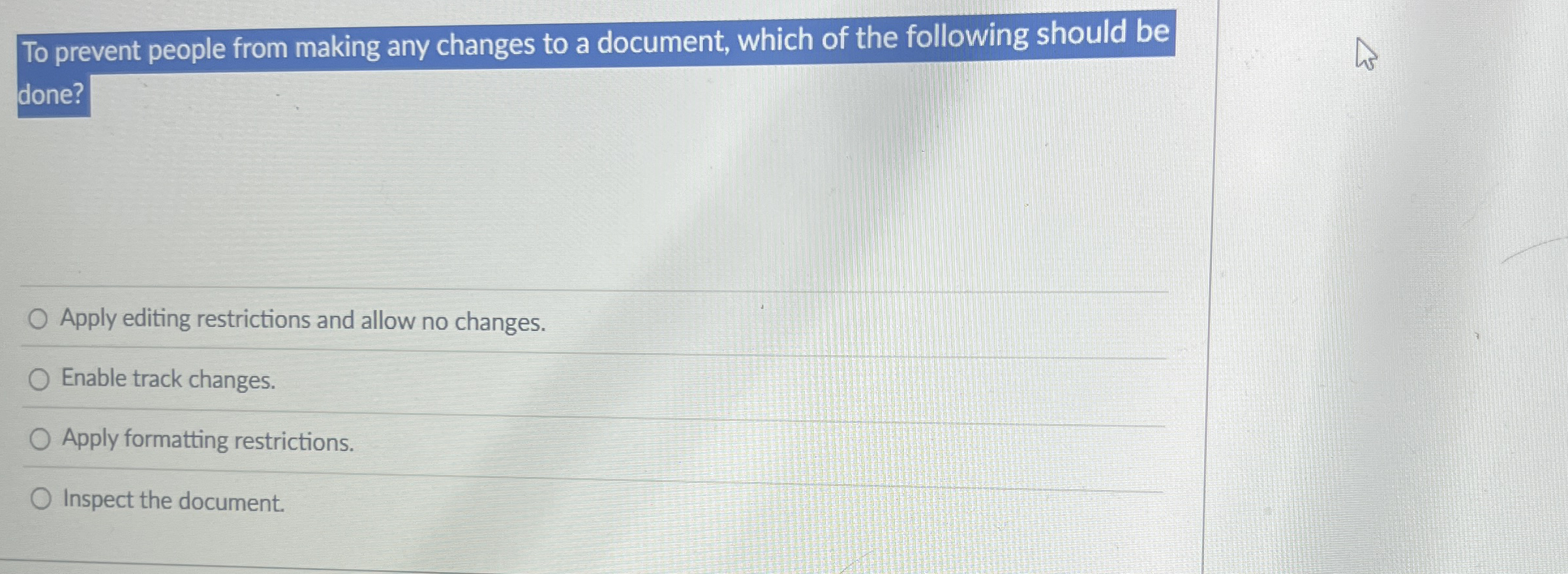 To prevent people from making any changes to a