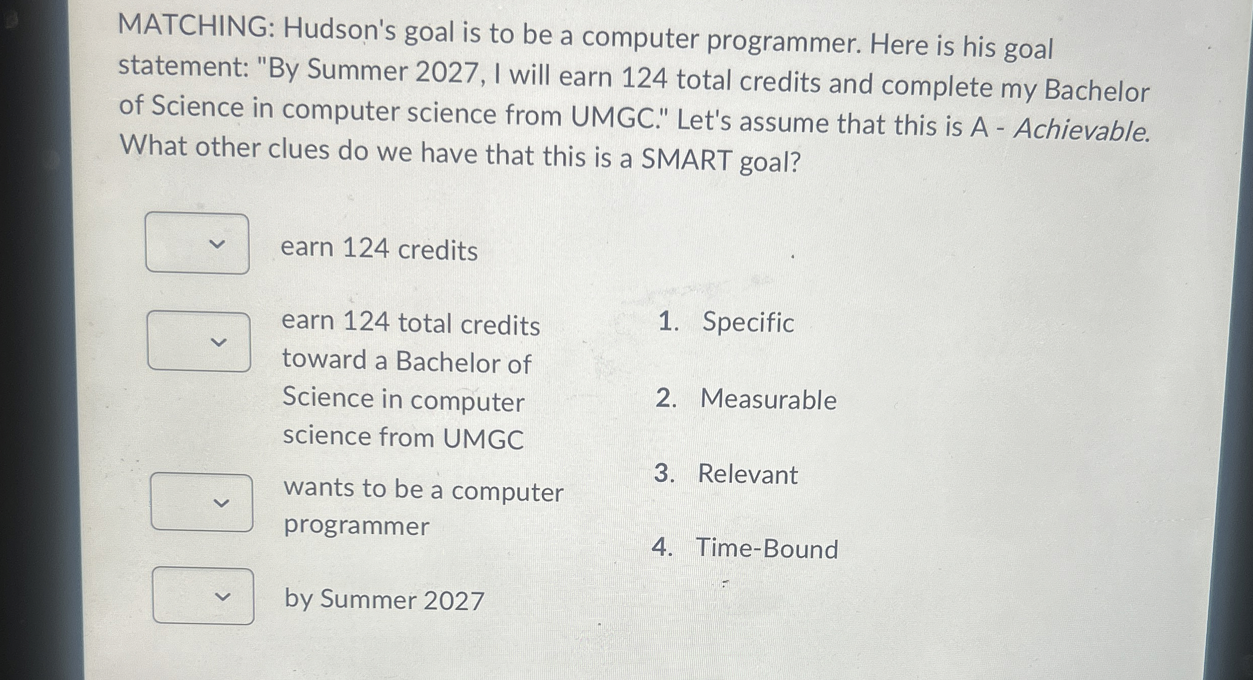 MATCHING: Hudson's goal is to be a computer