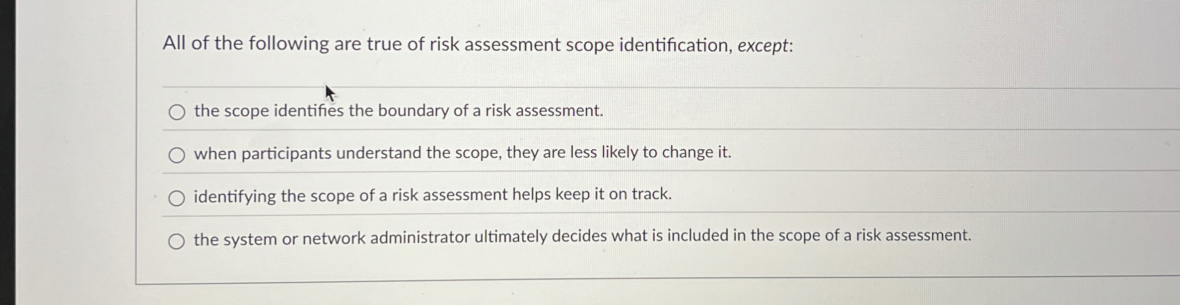 All of the following are true of risk assessment