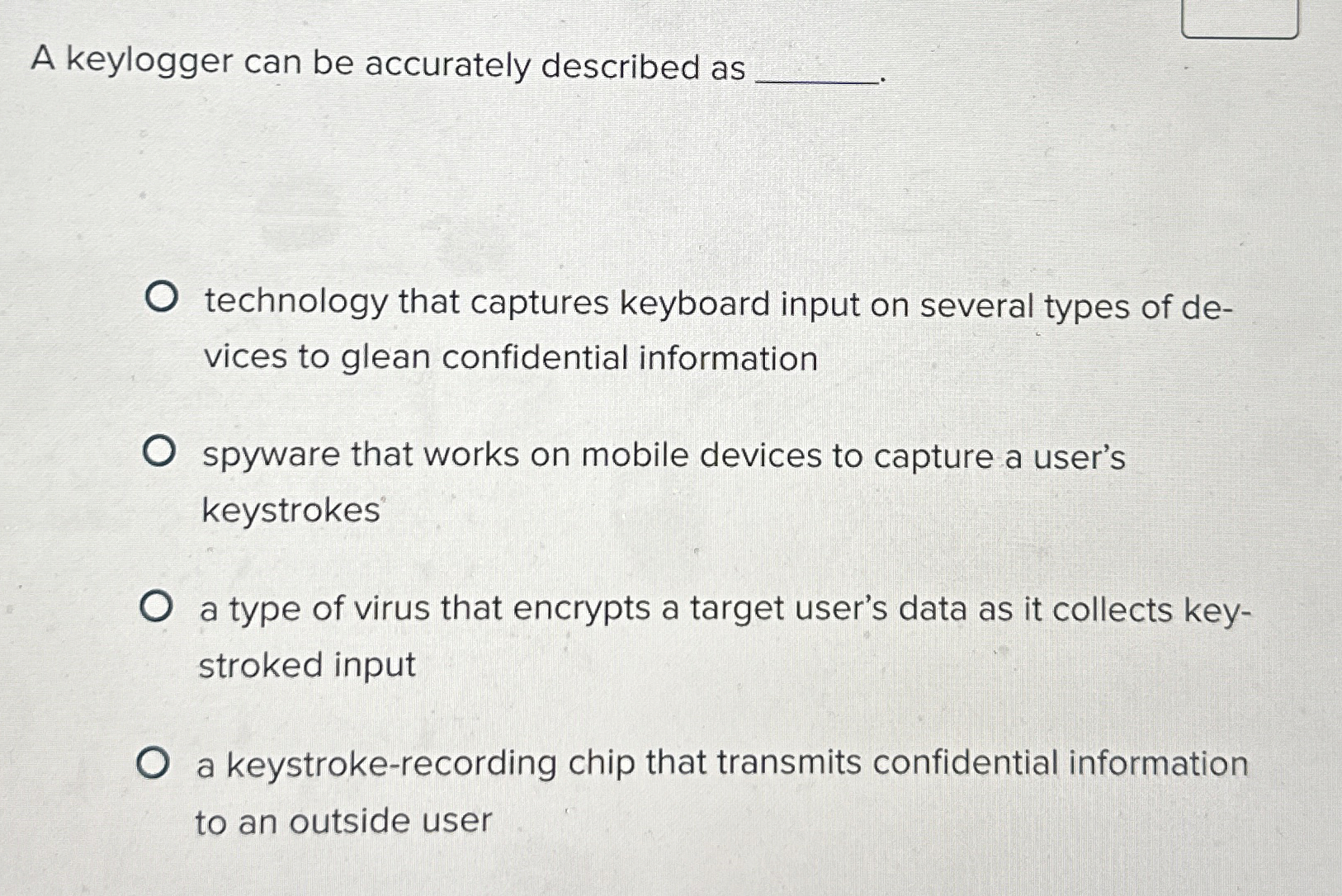 A keylogger can be accurately described as