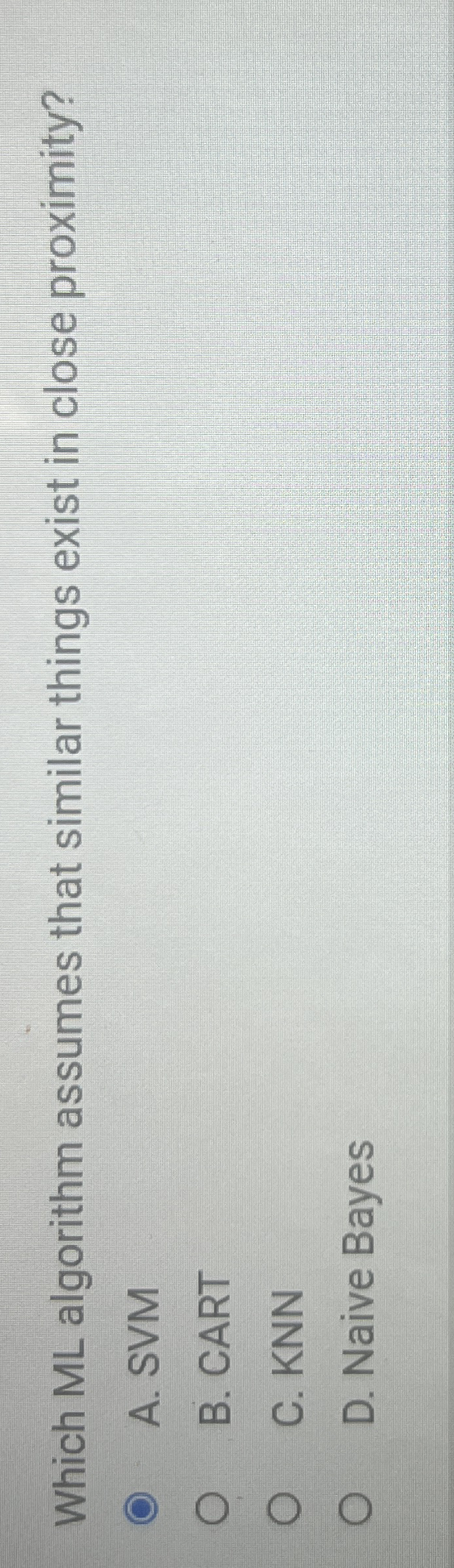 Which ML algorithm assumes that similar things