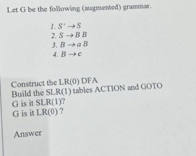 Let G be the following ( augmented ) grammar. S '