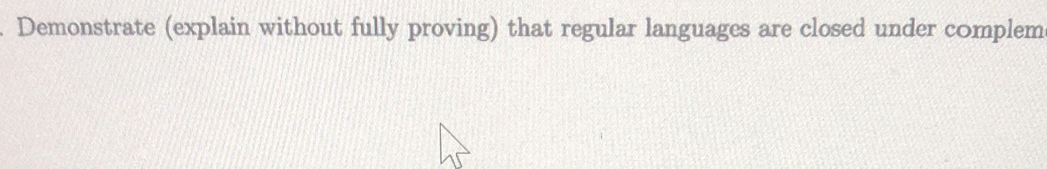 Demonstrate ( explain without fully proving )