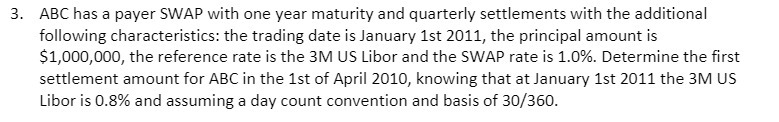 3. ABC has a payer SWAP with one year maturity