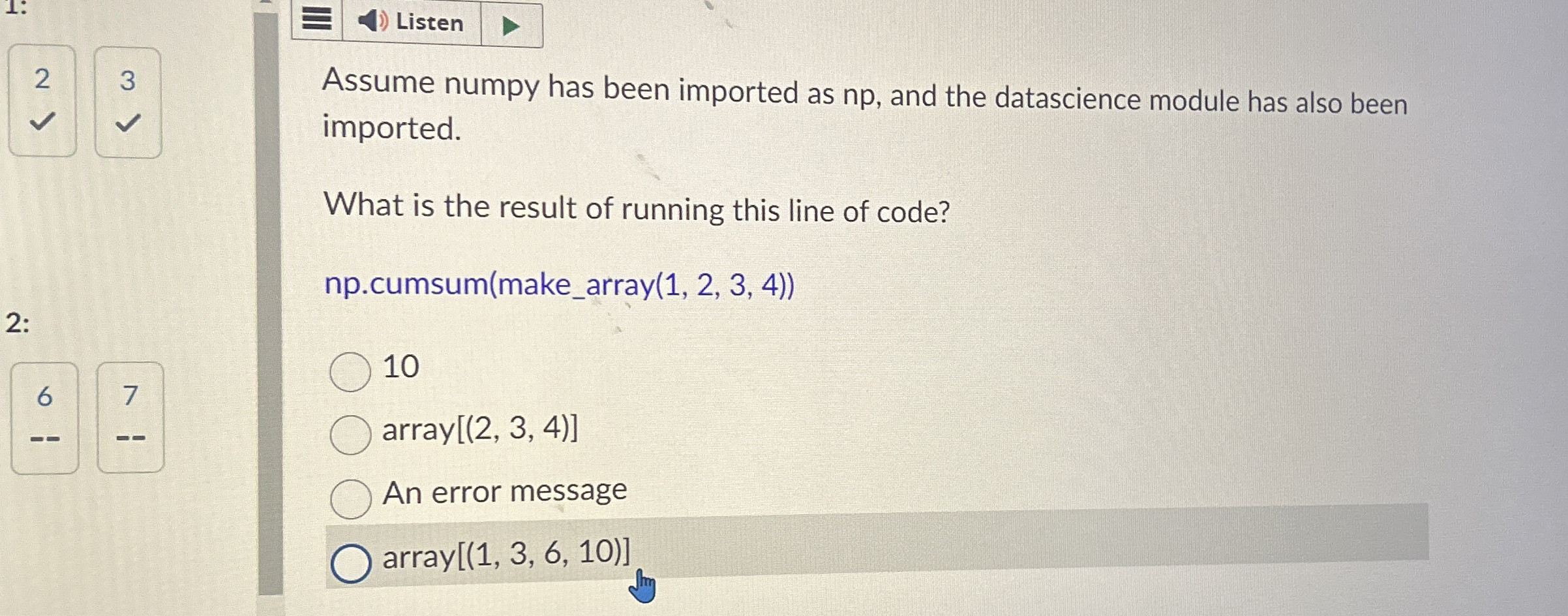 Assume numpy has been imported as np , and the