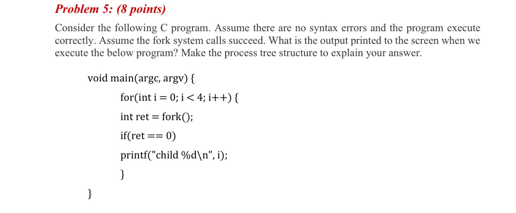 Problem 5 : ( 8 points ) Consider the following C