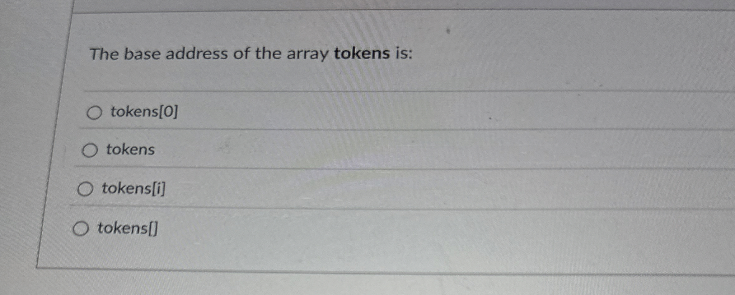 The base address of the array tokens is: tokens [