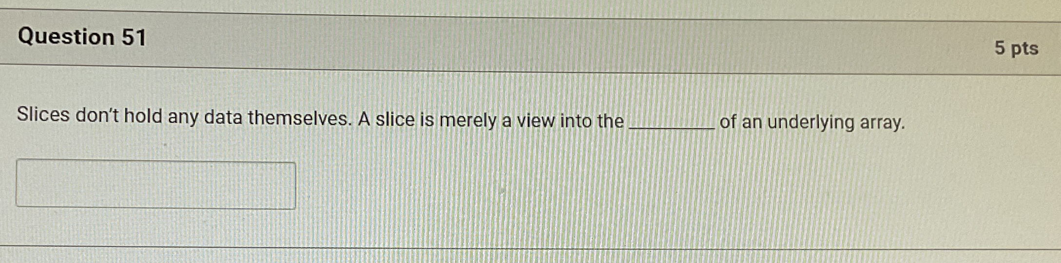 Question 5 1 Slices don't hold any data