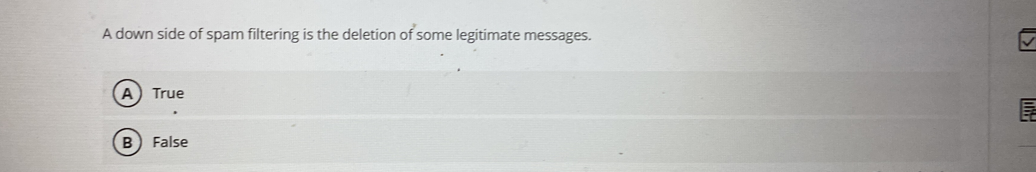 A down side of spam filtering is the deletion of