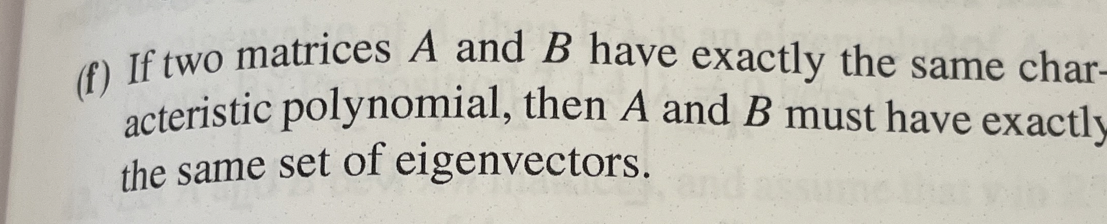 ( f ) If two matrices A and B have exactly the