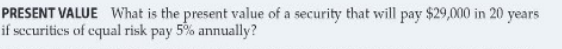 1. PRESENT VALUE What is the present value of a