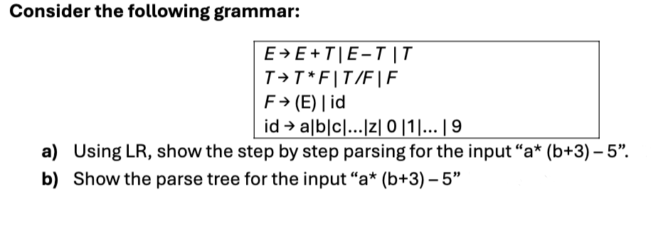 1 ) Using LR , show the step - by - step parsing