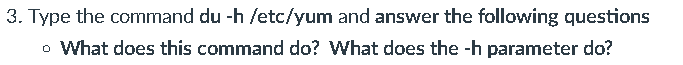 3 . Type the command du - h / etc / yum and
