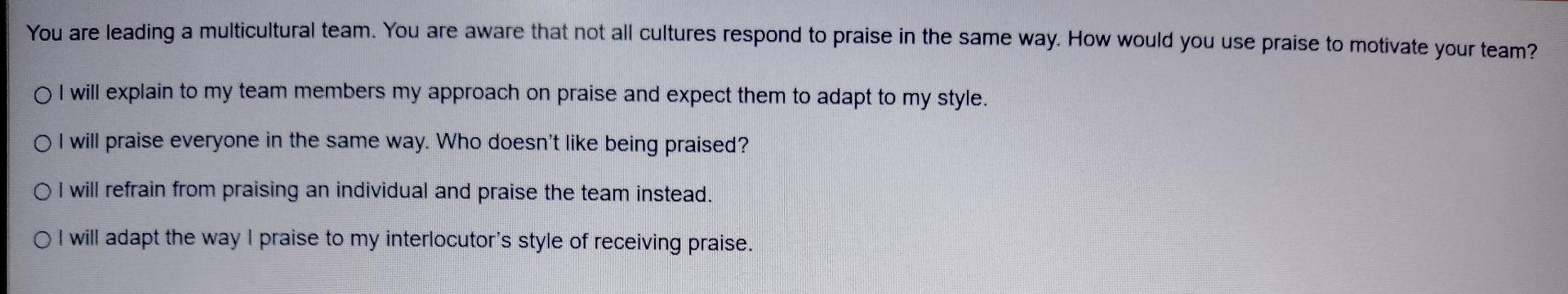 You are leading a multicultural team. You are
