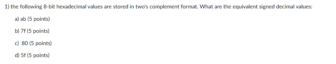 For the following 8 - bit hexadecimal values are