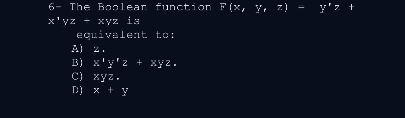 6 - The Boolean function F ( x , y , z ) = y ' z