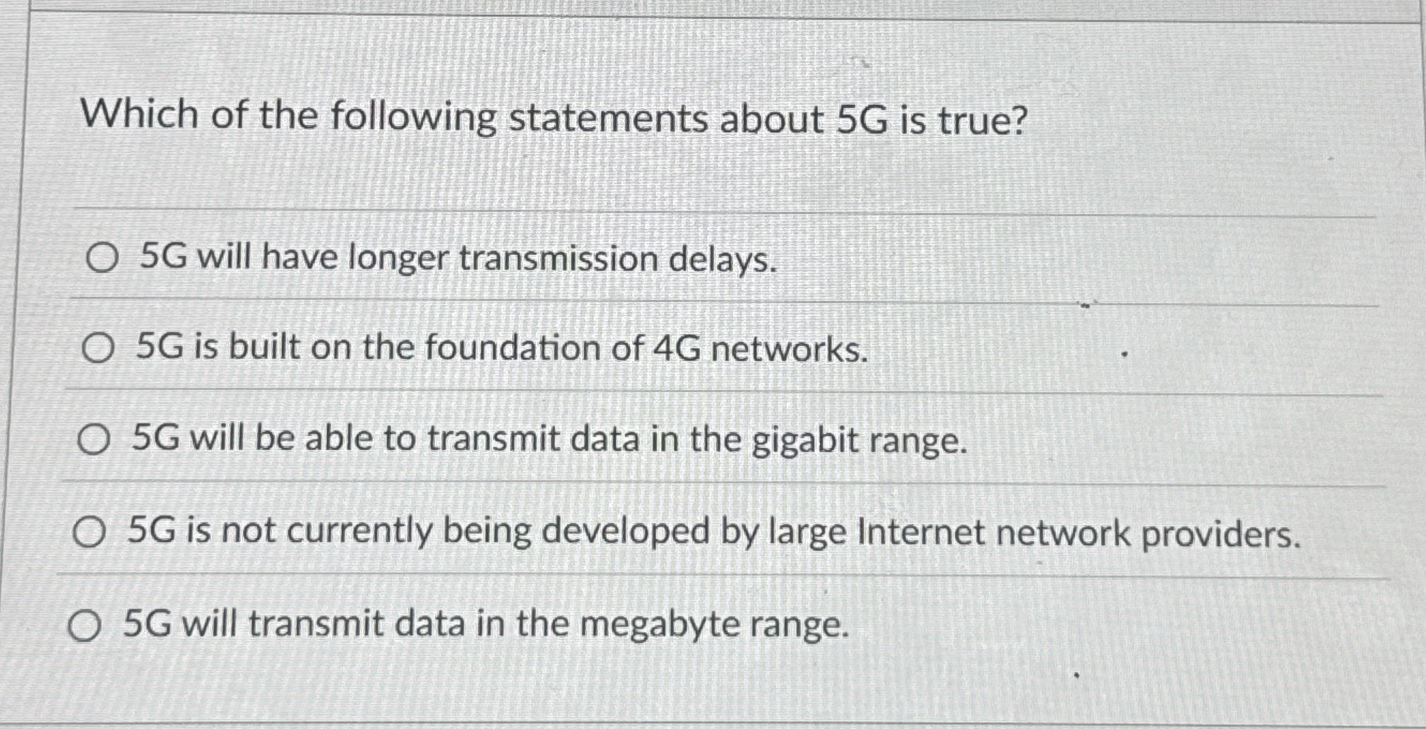Which of the following statements about 5 G is