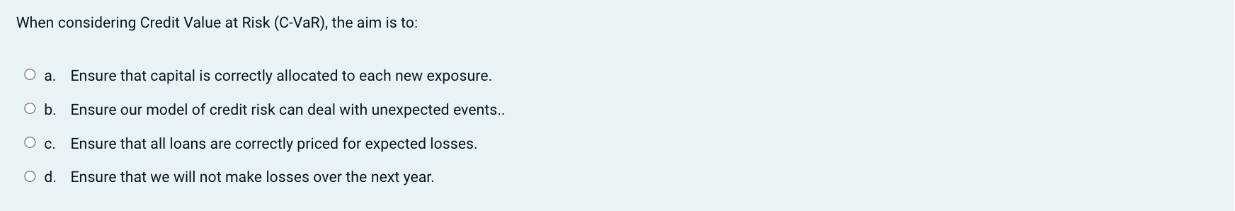 When considering Credit Value at Risk (CVaR), the