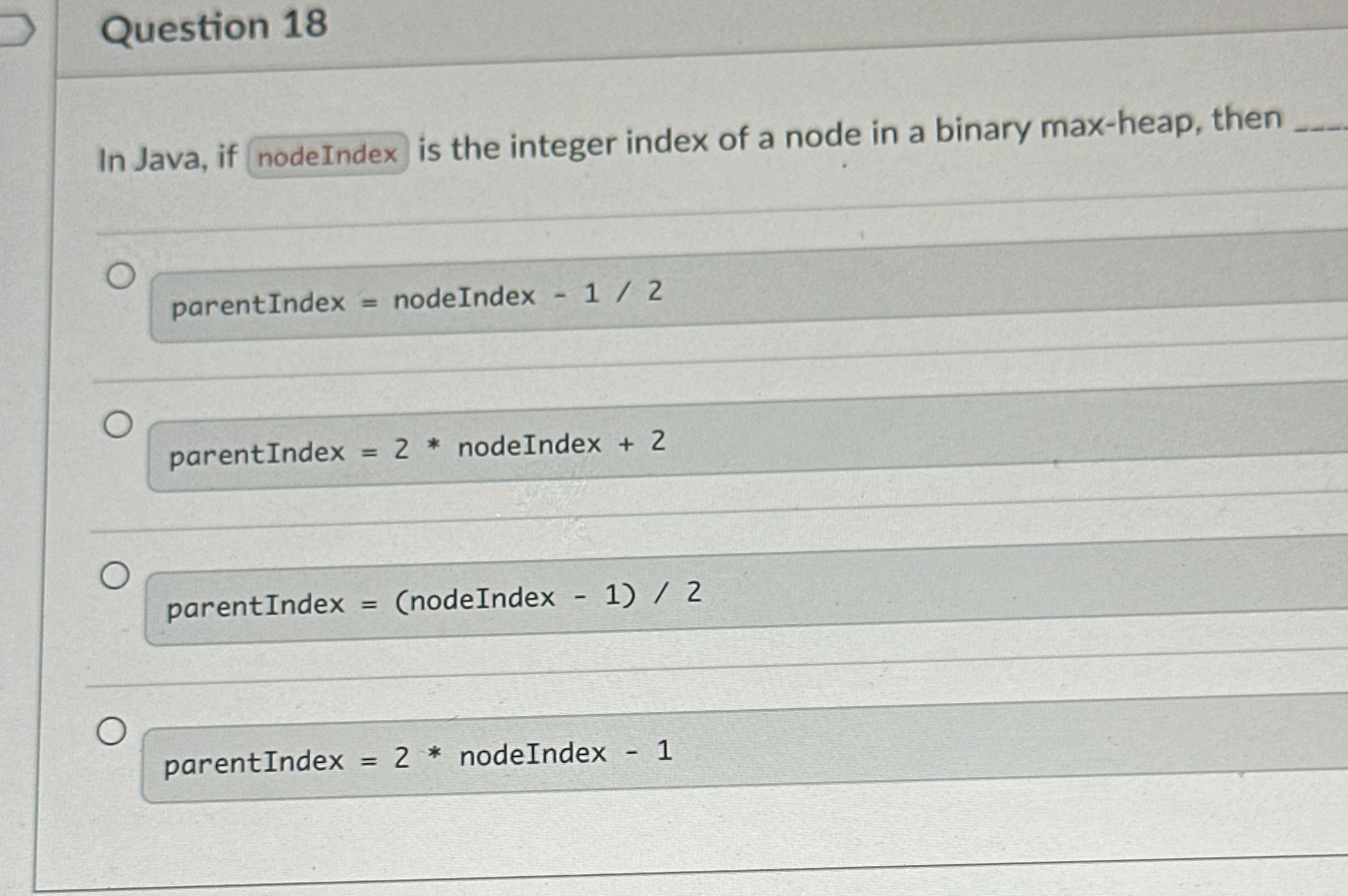 Question 1 8 In Java, if nodeIndex is the integer