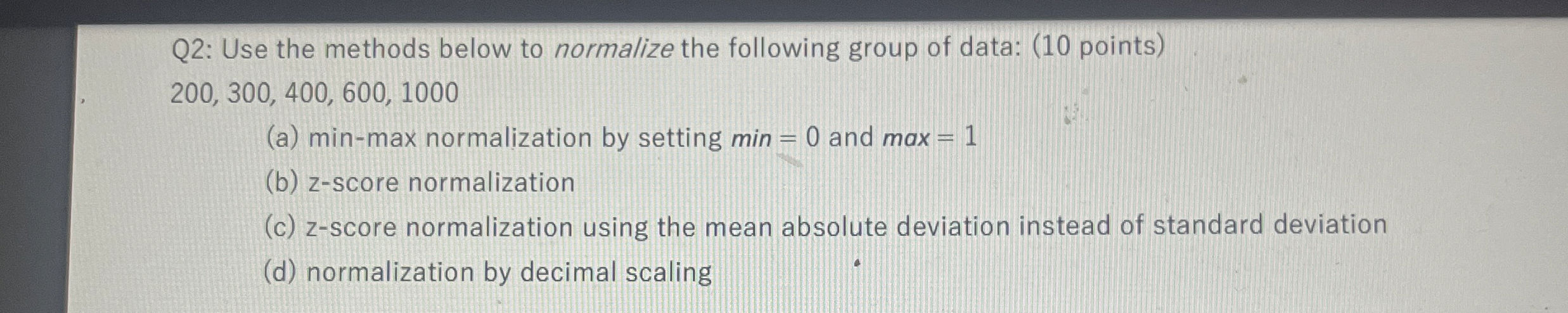 Q 2 : Use the methods below to normalize the