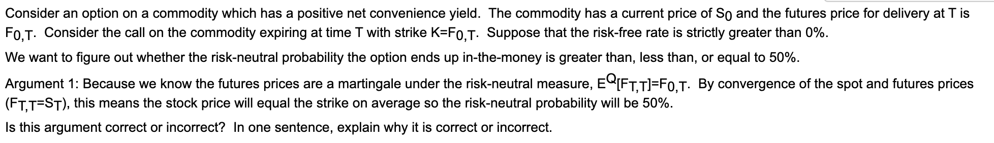 Consider an option on a commodity which has a