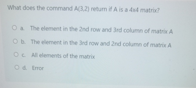 What does the command A ( 3 , 2 ) return if A is