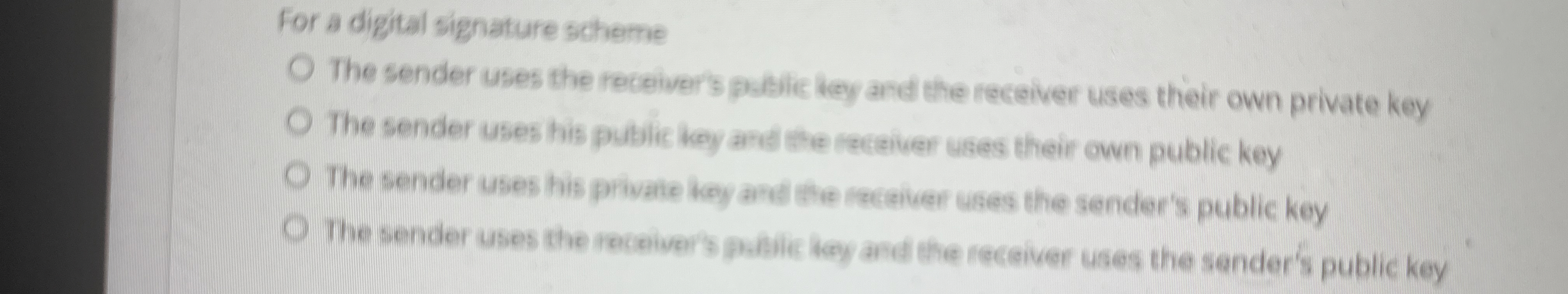 For a digital signature scheme The sender uses