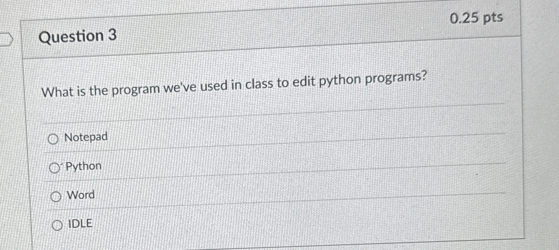 Question 3 0 . 2 5 pts What is the program we've