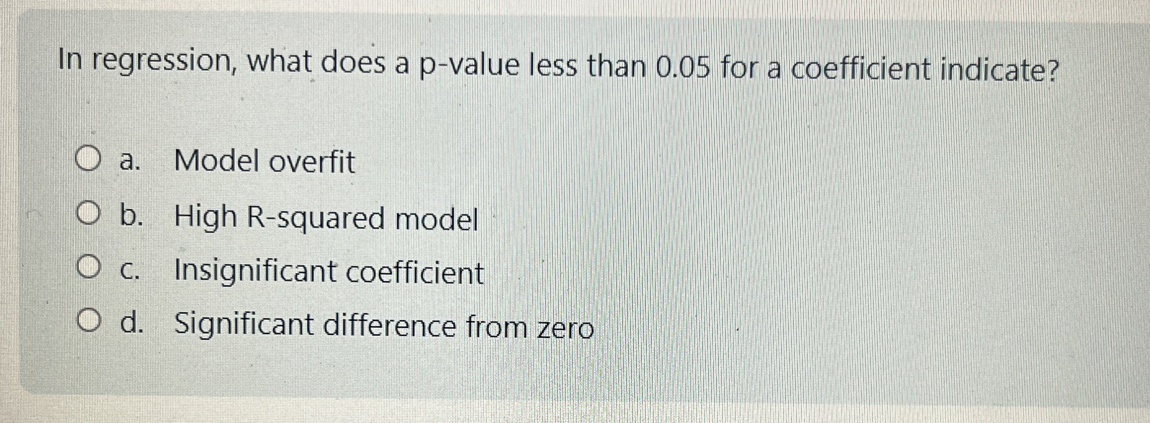 In regression, what does a p - value less than 0