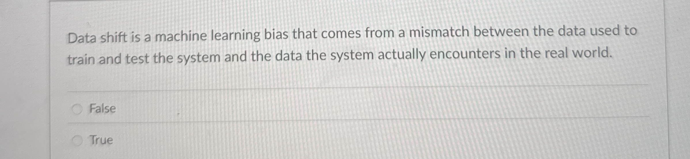 Data shift is a machine learning bias that comes