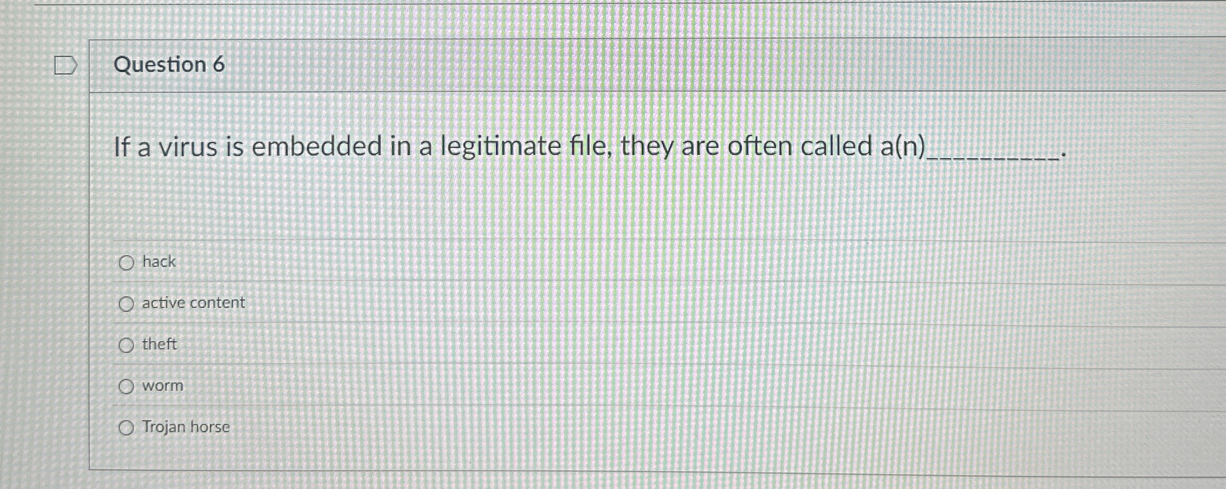 Question 6 If a virus is embedded in a legitimate