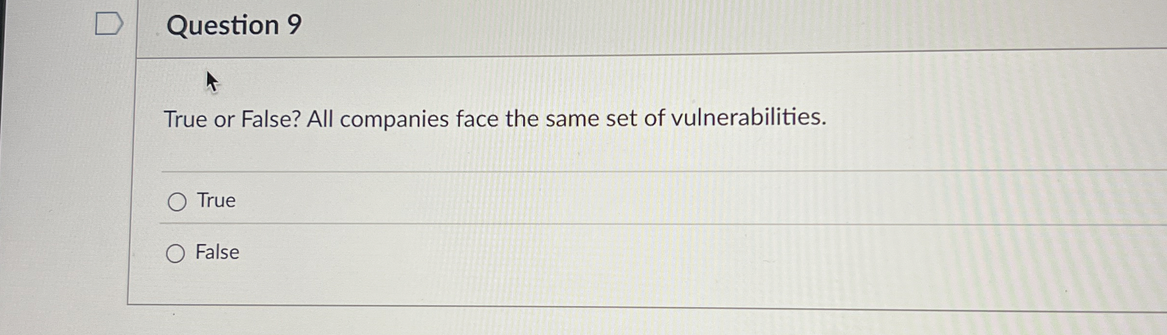 Question 9 True or False? All companies face the