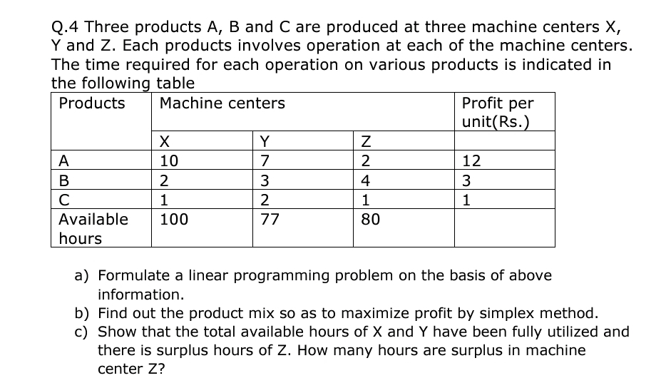 Q . 4 Three products A , B and C are produced at