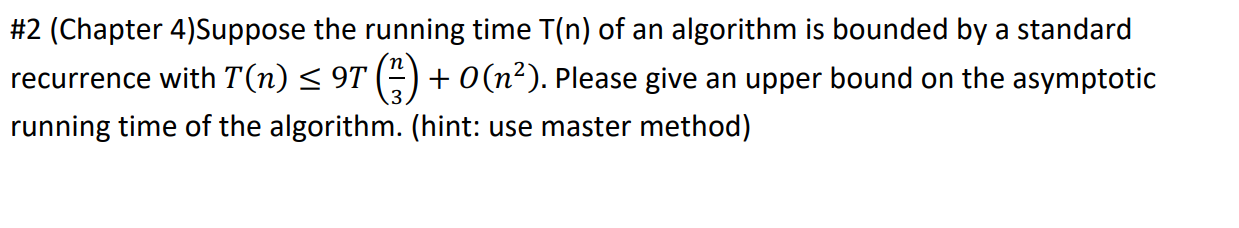 # 2 ( Chapter 4 ) Suppose the running time T ( n