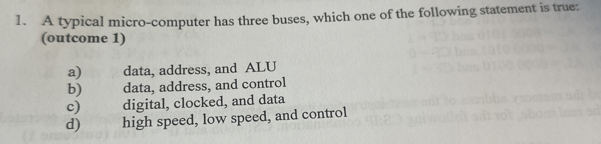 A typical micro - computer has three buses, which