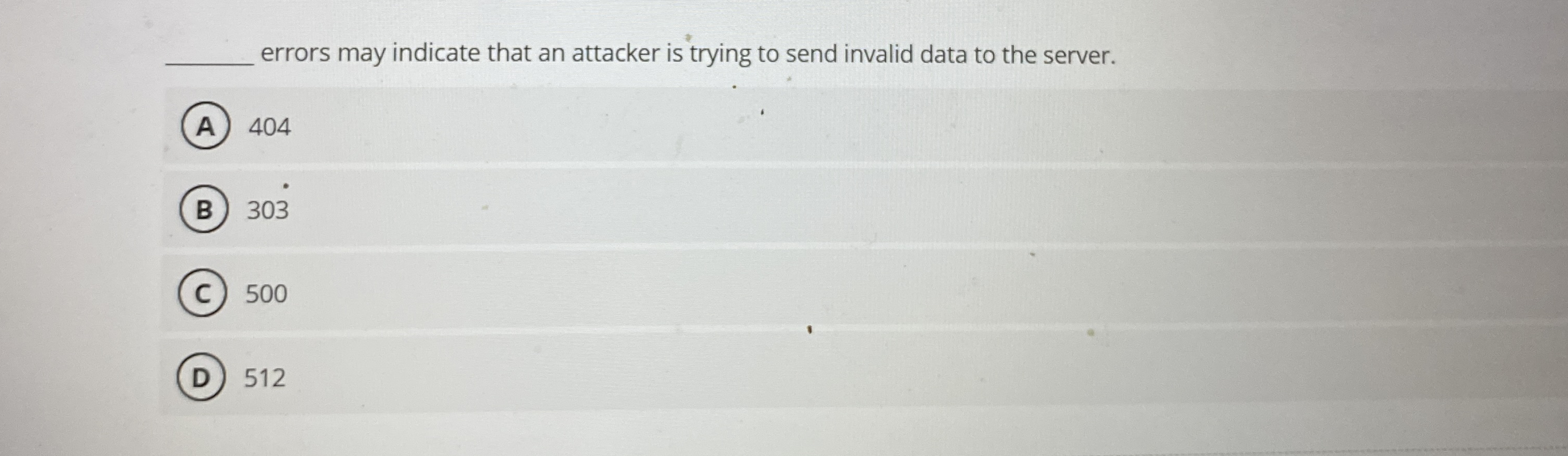 errors may indicate that an attacker is trying to