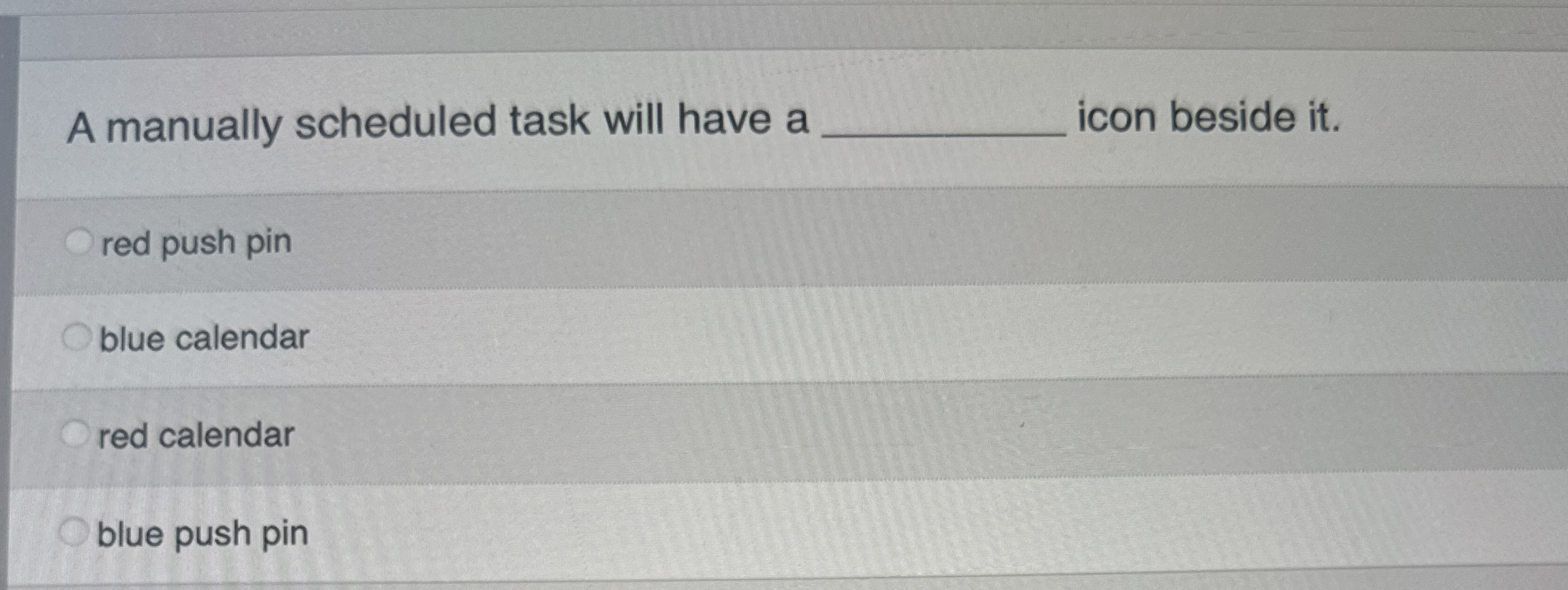 A manually scheduled task will have a icon beside