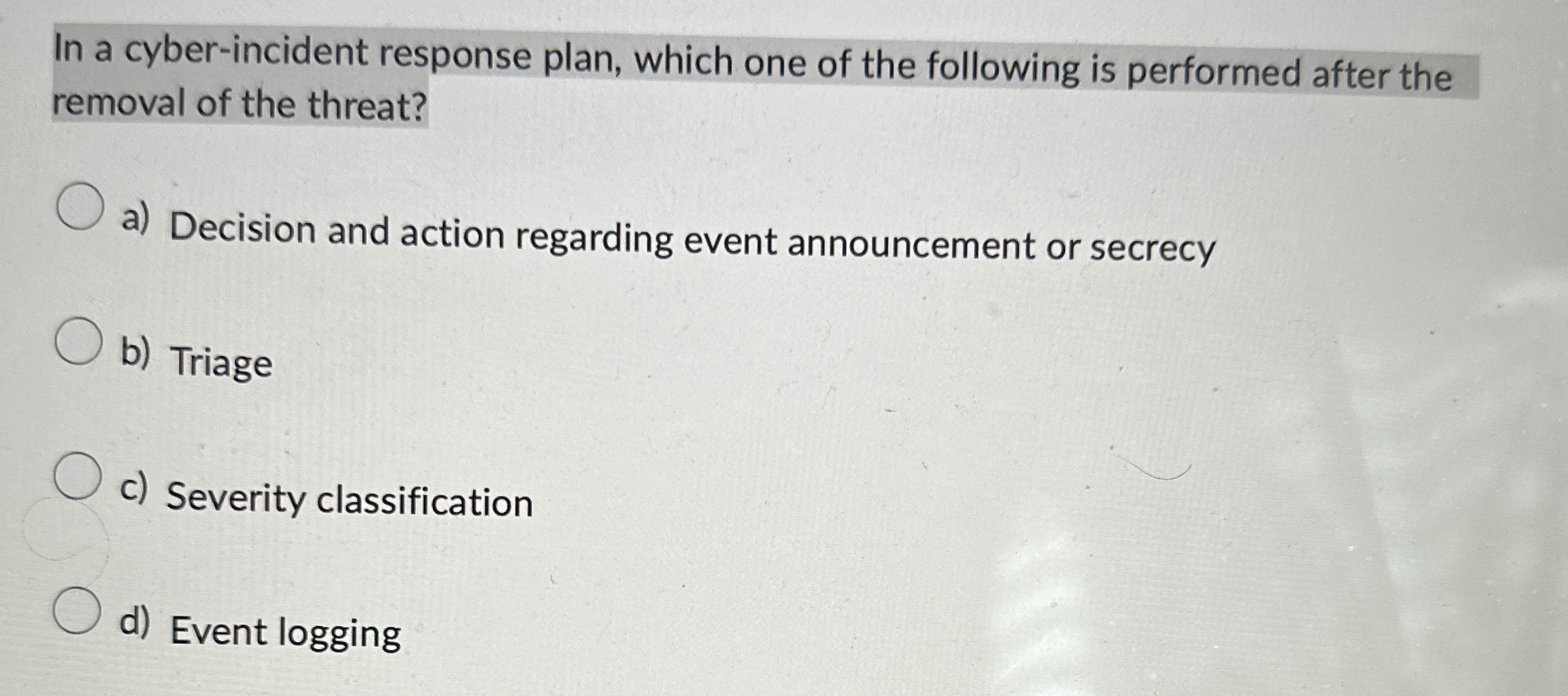 In a cyber - incident response plan, which one of