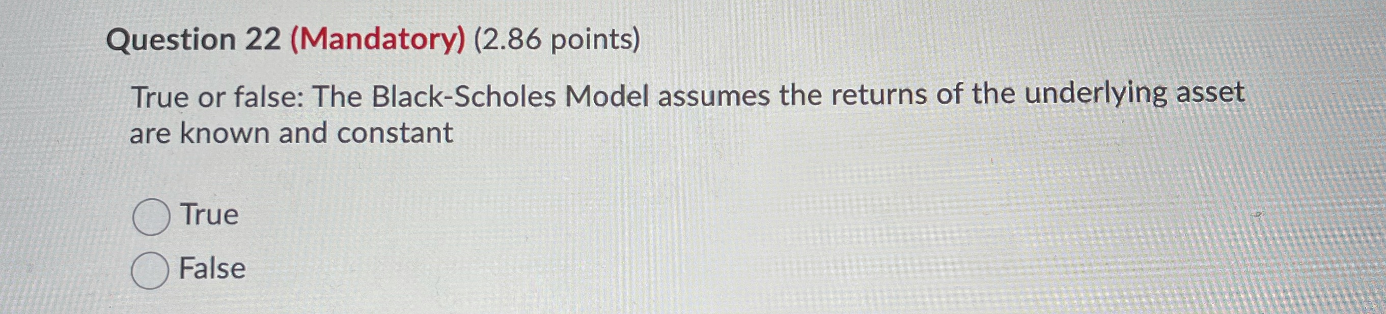 Question 22 (Mandatory) (2.86 points) True or